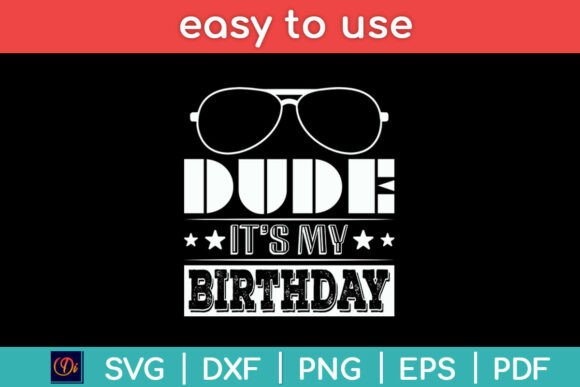Dude It’s My Birthday Dude Birthday SVG Review