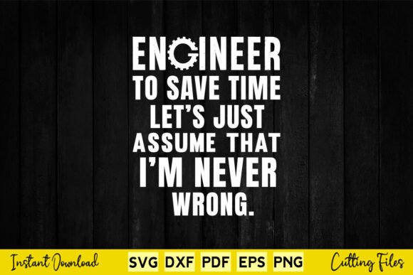 Engineer to Save Time Let’s Just Assume