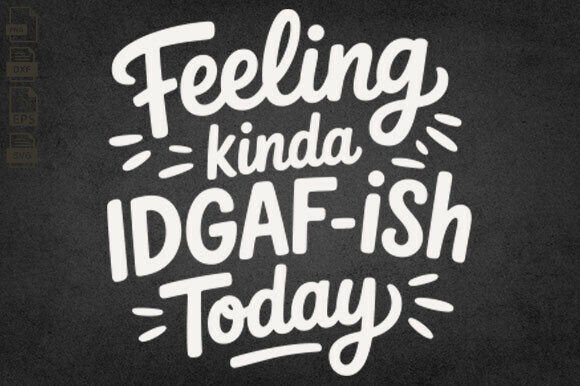 Feeling Kinda IDGAFish Today Svg, Funny