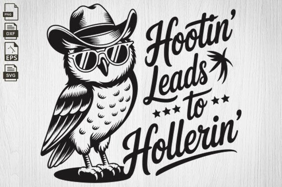 Hootin Leads to Hollerin SVG, Funny Owl Review