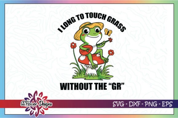 I Long to Touch Grass Funny Frog SVG
