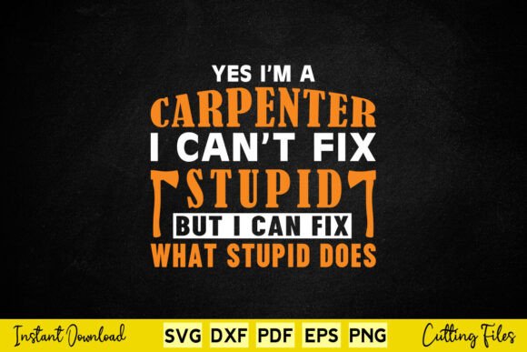 Yes I'm a Carpenter, I Can't Fix Stupid – A Bold Embroidery Design for Humor-Loving Makers